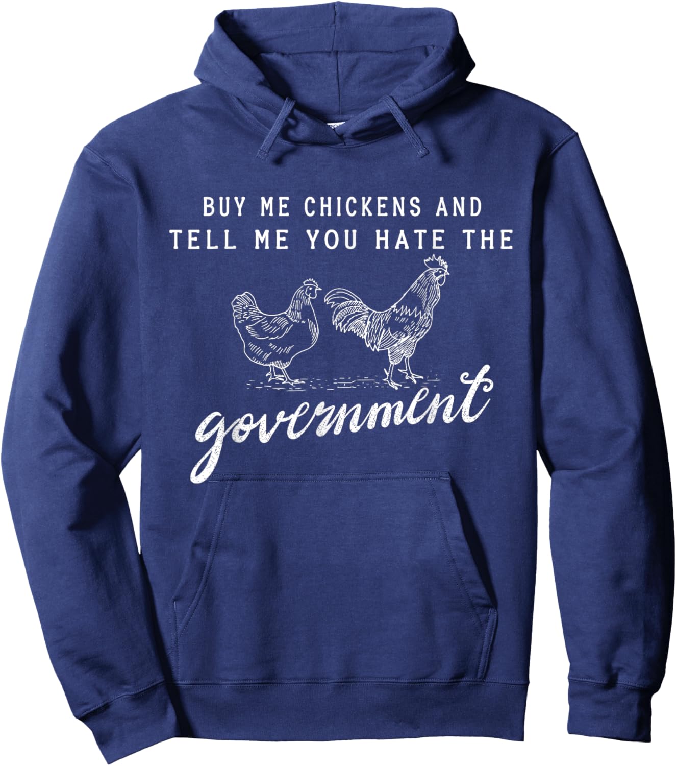 Buy Me Chickens And Tell Me You Hate The Government Hoodie - Hoodie | Navy