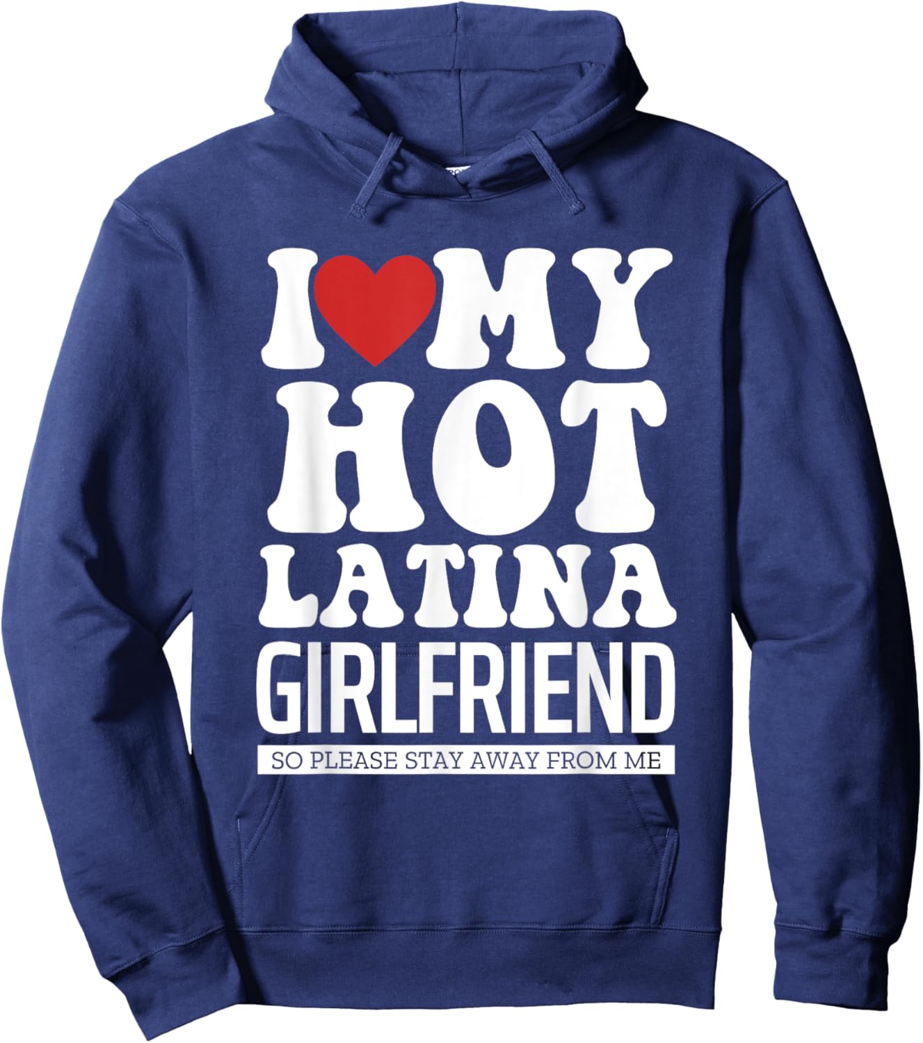 I Love My Hot Latina Girlfriend, I Love My Latina Girlfriend Hoodie - Hoodie | Navy