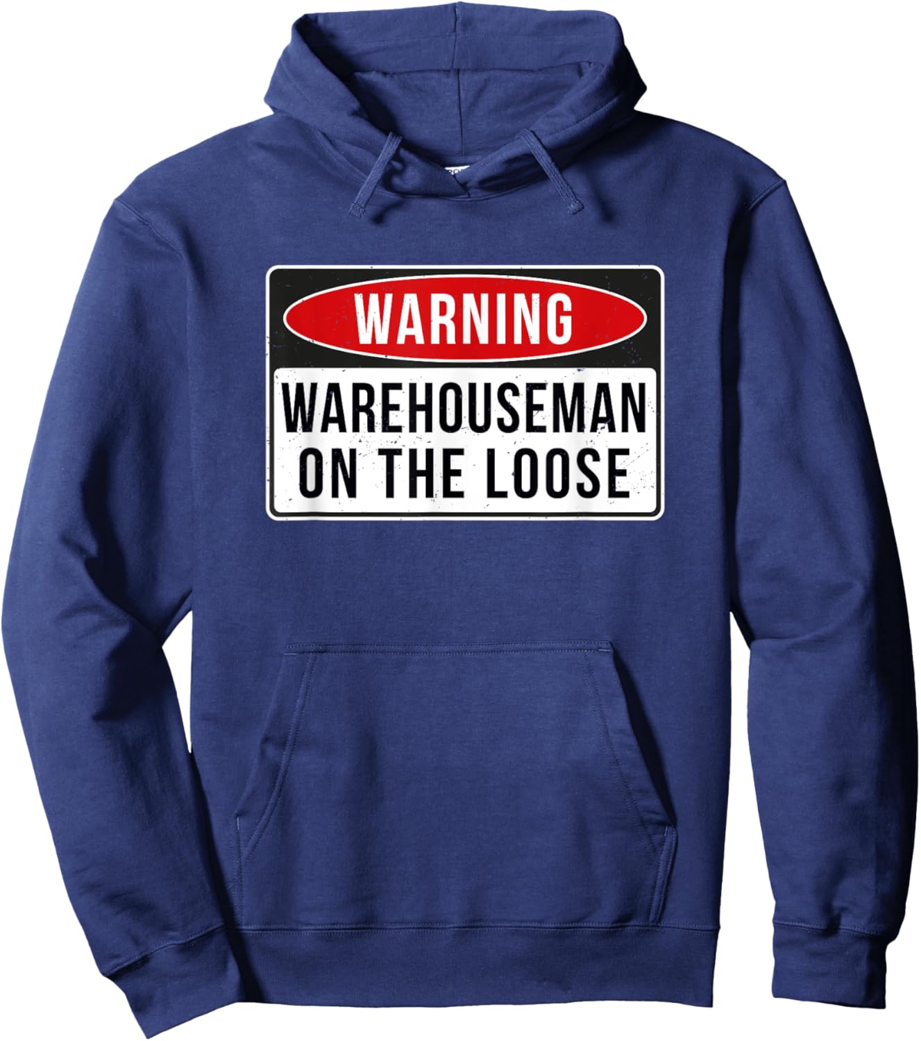 Warning Sign - Warehouseman On The Loose Funny Job Quote Hoodie - Hoodie | Navy