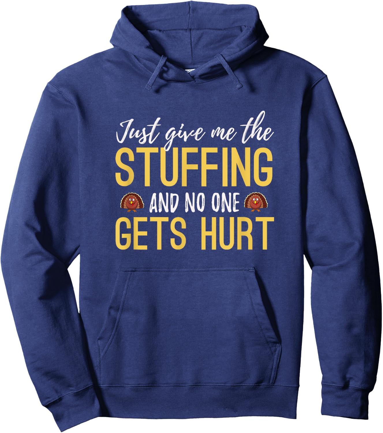 Just Give Me The Stuffing Funny Thanksgiving Turkey Hoodie - Hoodie | Navy