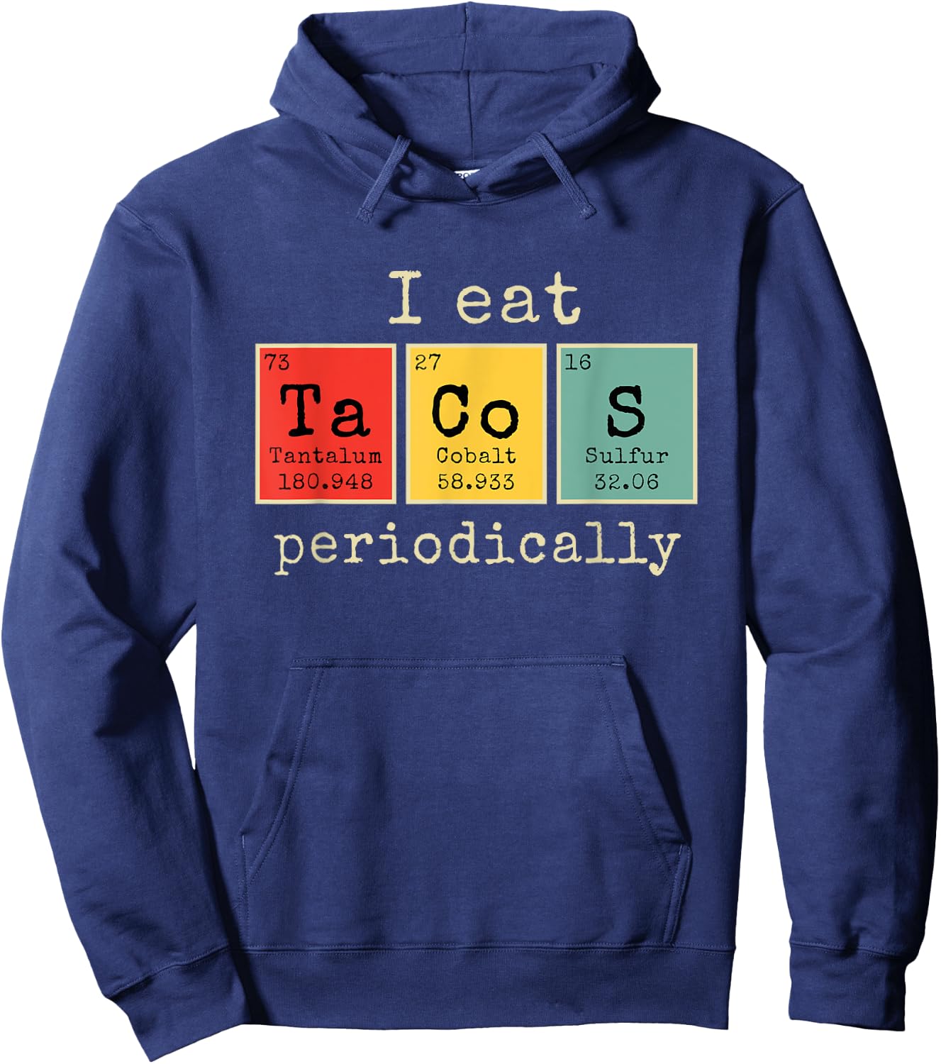 I eat Tacos Periodically | Funny Periodic Table of Elements Hoodie - Hoodie | Navy