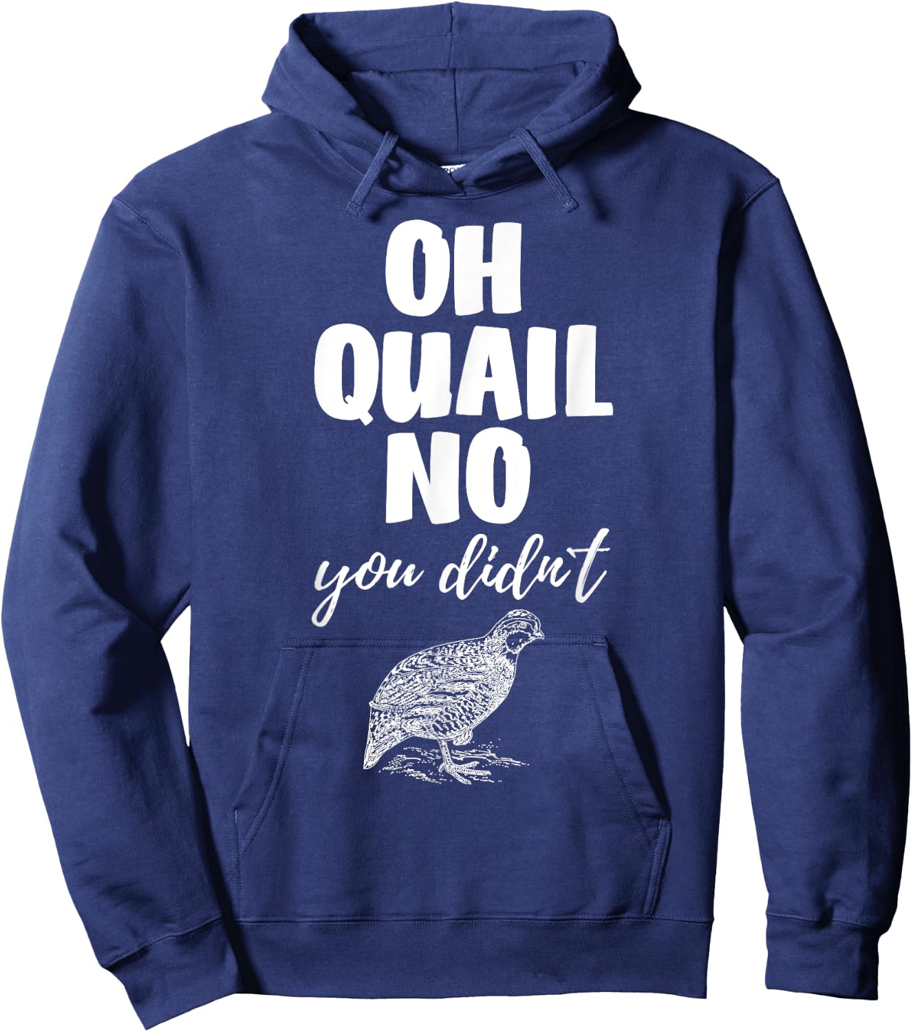 Funny Quail Hunting Oh Quail No You Didn't Quail Hunting Pun Design Hoodie - Hoodie | Navy