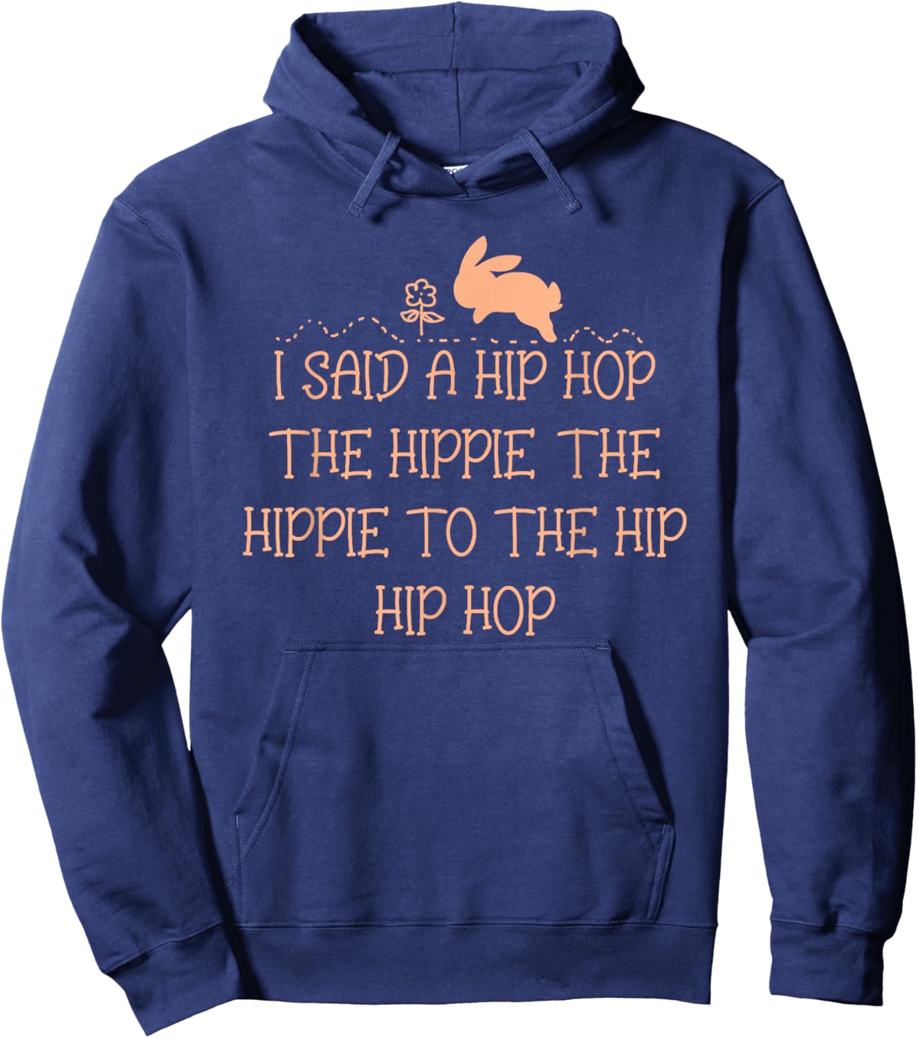 I Said a Hip Hop the Hippie Funny Bunny Easter Sunday Hoodie - Hoodie | Navy