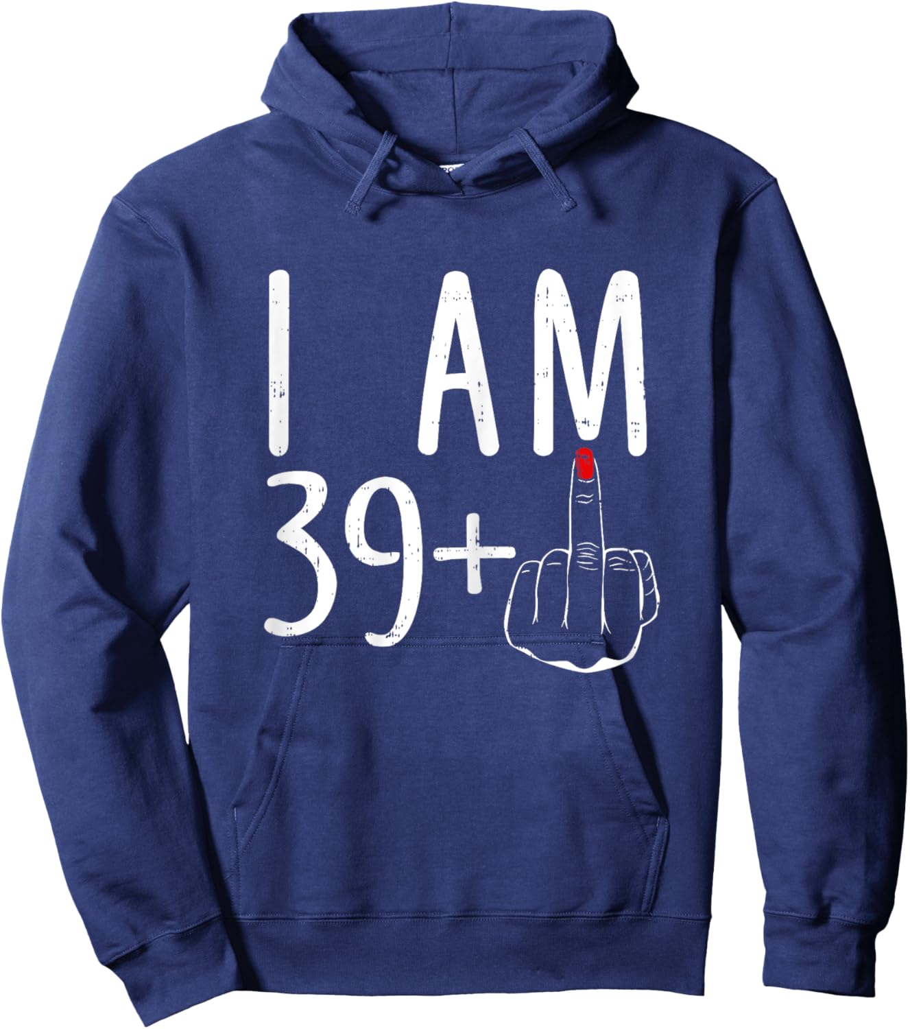 I Am 39 Plus 1 Middle Finger Funny 40th Birthday Hoodie - Hoodie | Navy