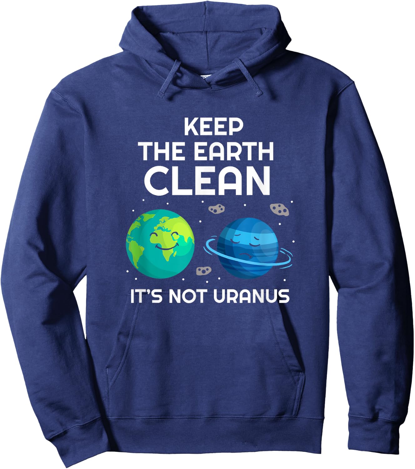 Keep The Earth Clean It's Not Uranus Environmentalist Gift Hoodie - Hoodie | Navy