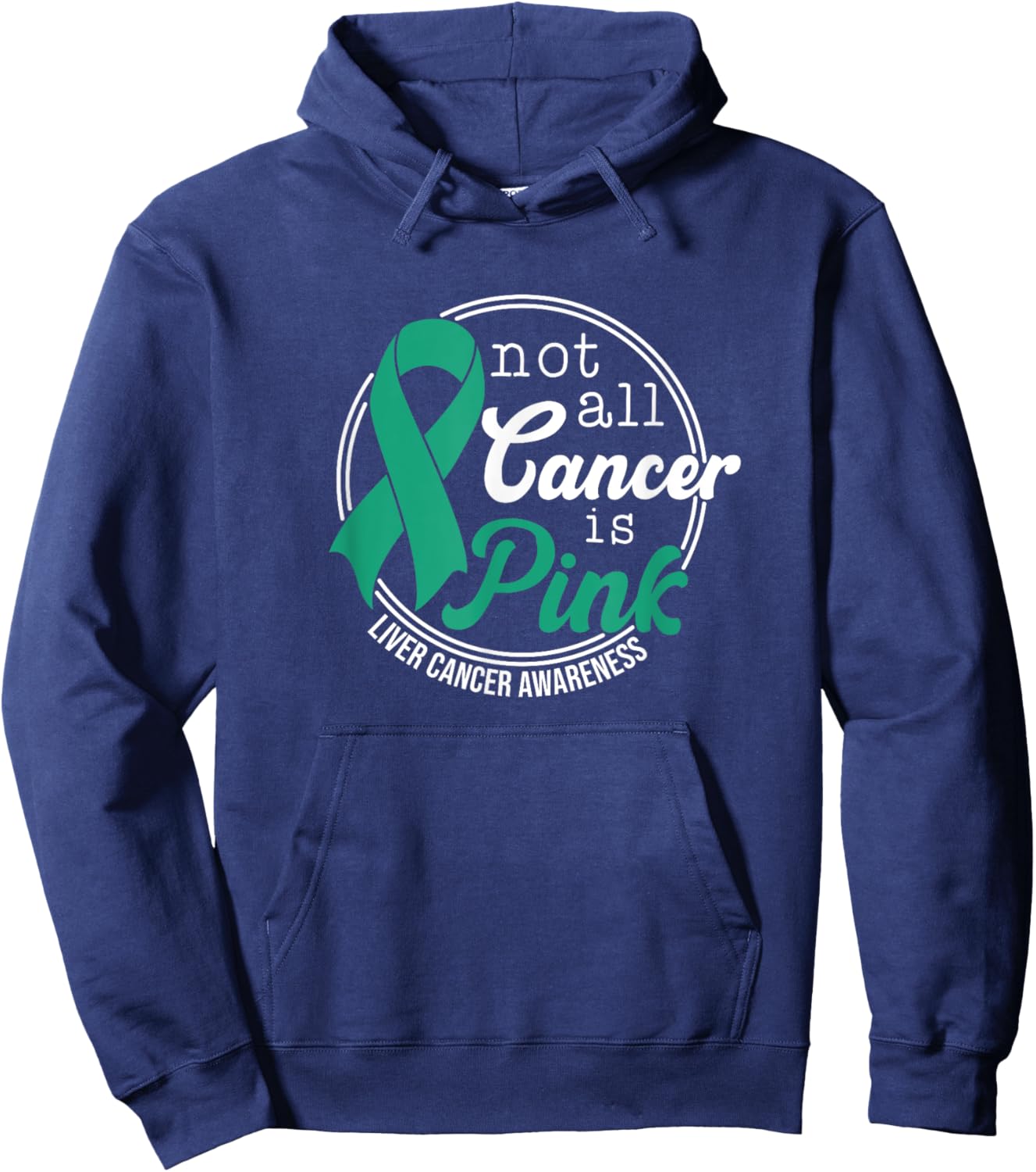 Not All Cancer Is Pink, Liver Cancer Awareness Hoodie - Hoodie | Navy