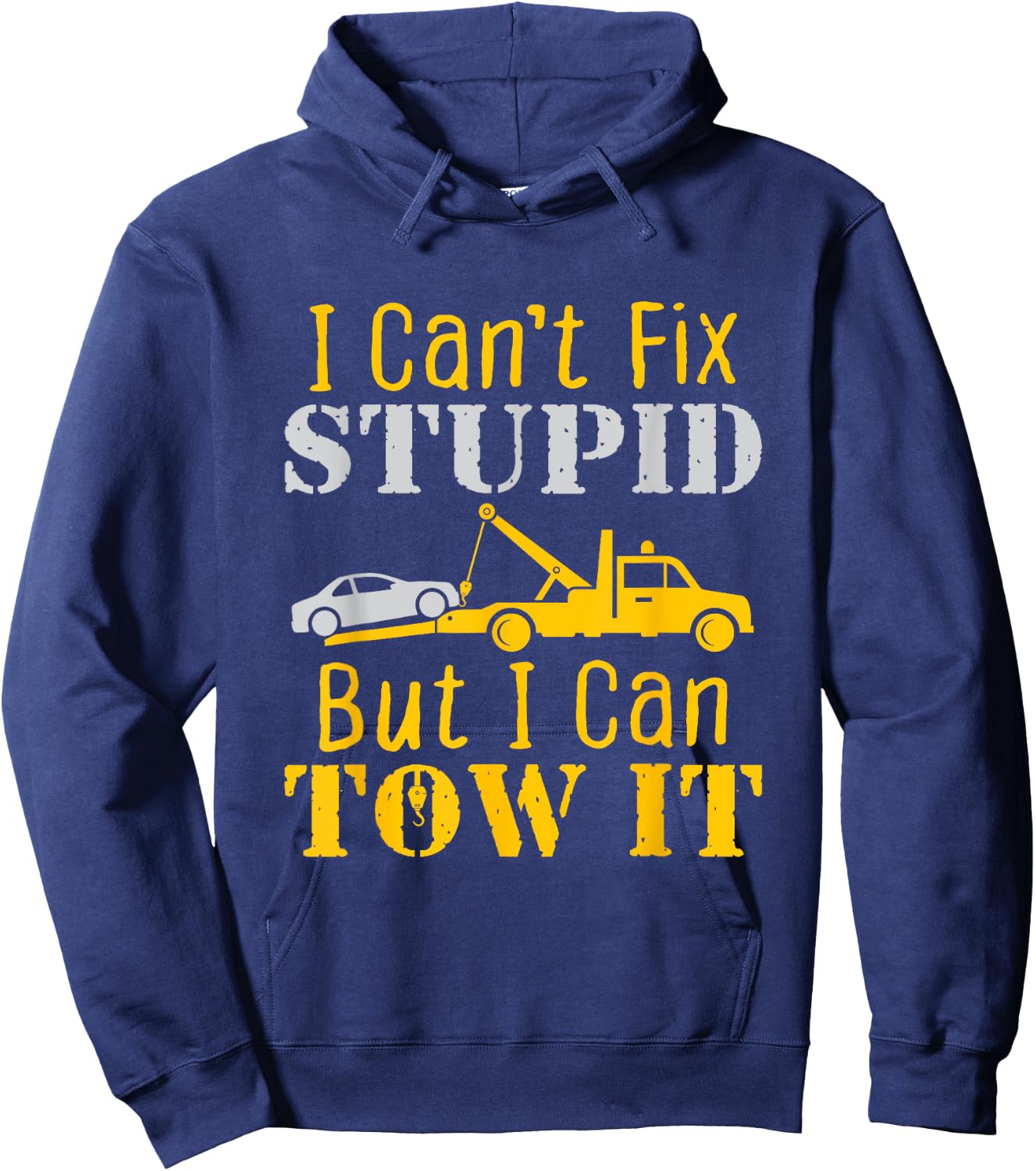Tow Truck Driver Funny Towing Repo Agent Fix Stupid Hoodie - Hoodie | Navy
