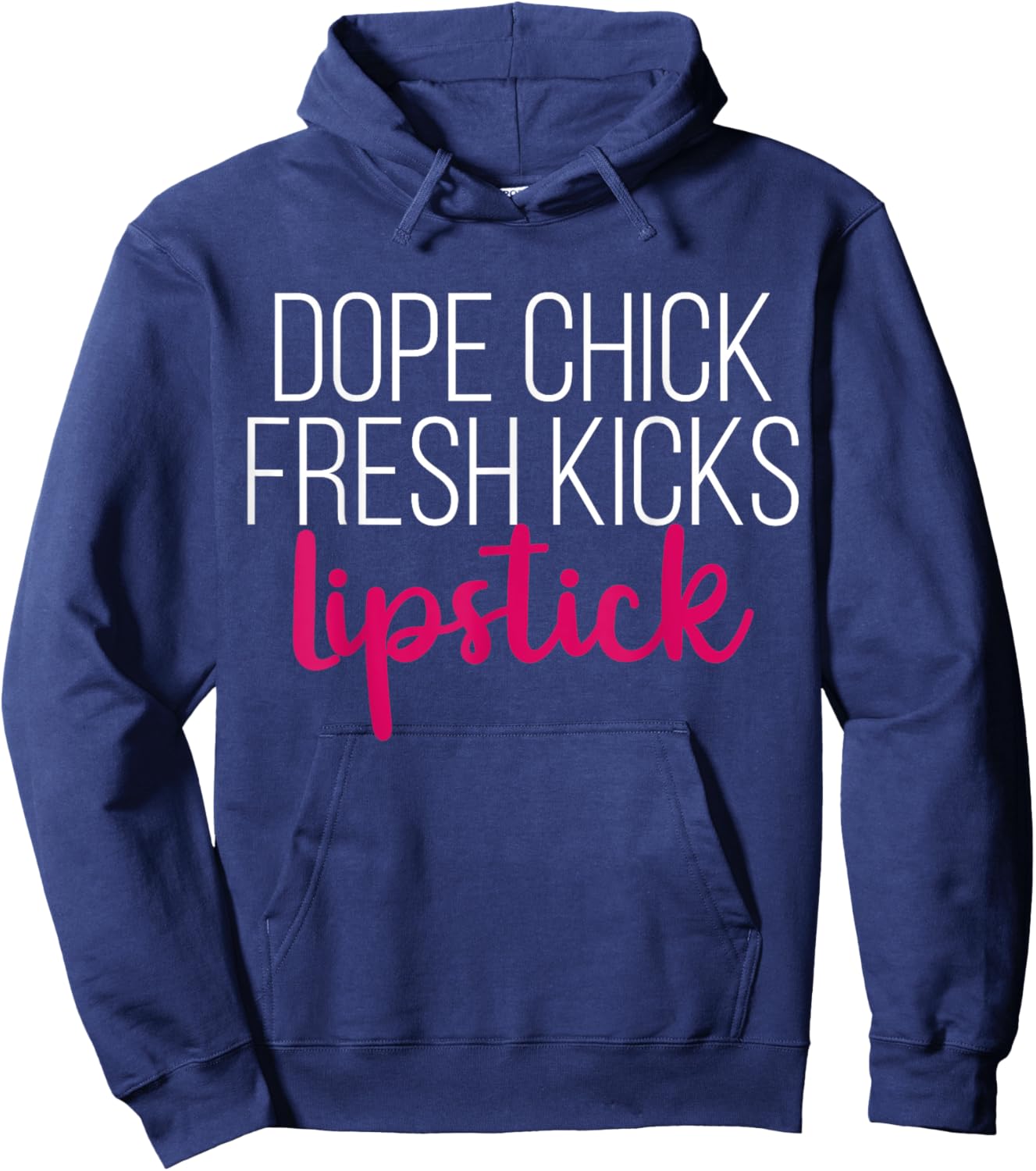 Dope Chick Fresh Kicks Lipstick Funny Saying Women Apparel Hoodie - Hoodie | Navy