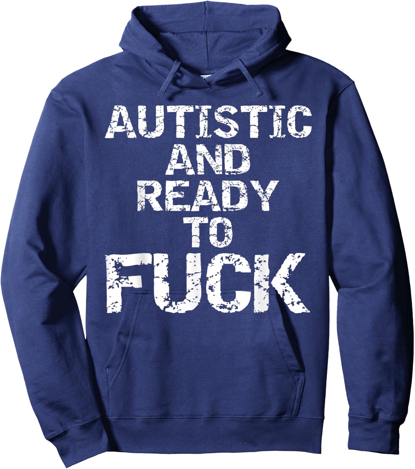 Autistic and Ready to Fuck Funny Quote Saying for Autism Hoodie - Hoodie | Navy