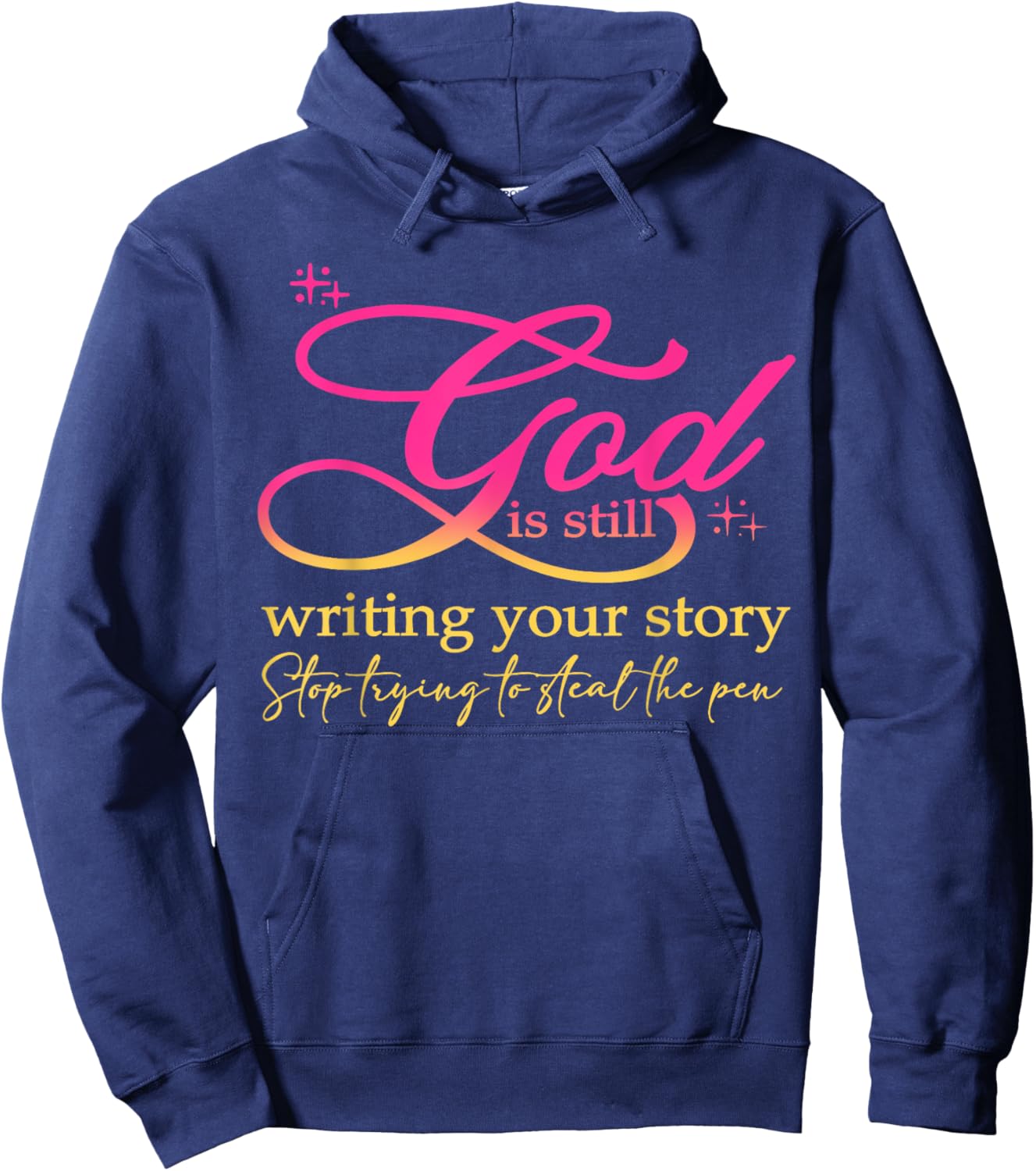 God Is Still Writing Your Story Stop Trying Christian Hoodie - Hoodie | Navy