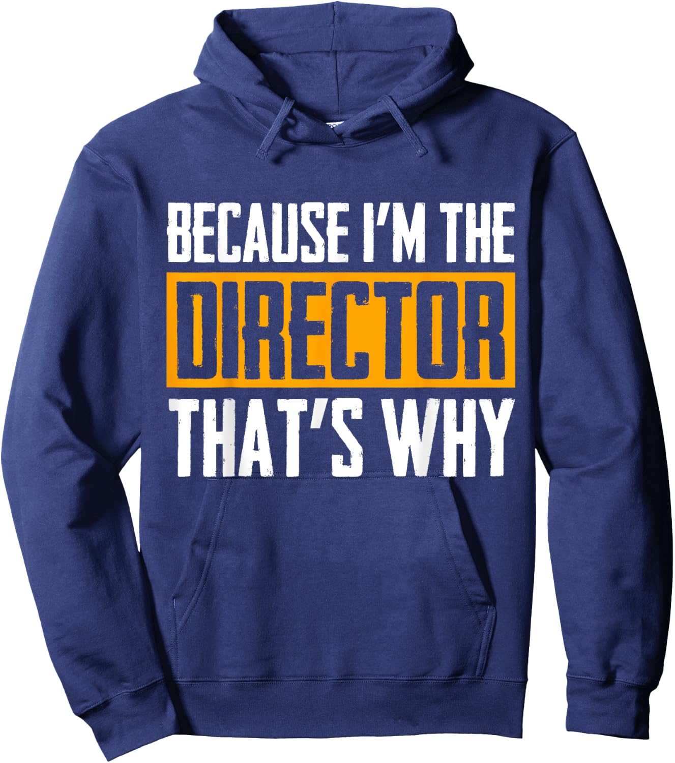 Because I'm The Director That's Why Hoodie - Hoodie | Navy