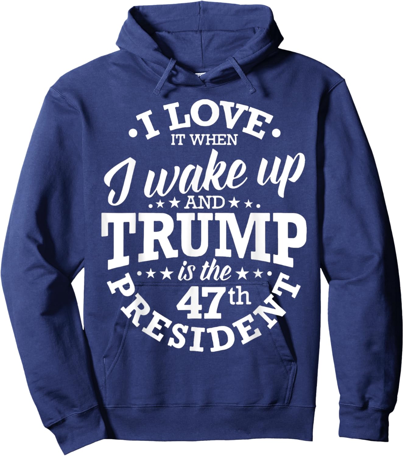 I Love It When I Wake Up And Trump Is The 47th President Hoodie - Hoodie | Navy