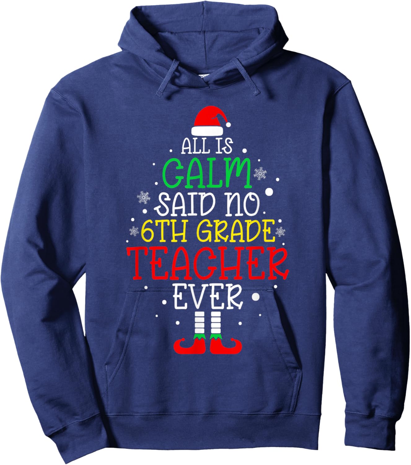 All Is Calm Said No 6th Grade Teacher Ever Christmas Teacher Hoodie - Hoodie | Navy