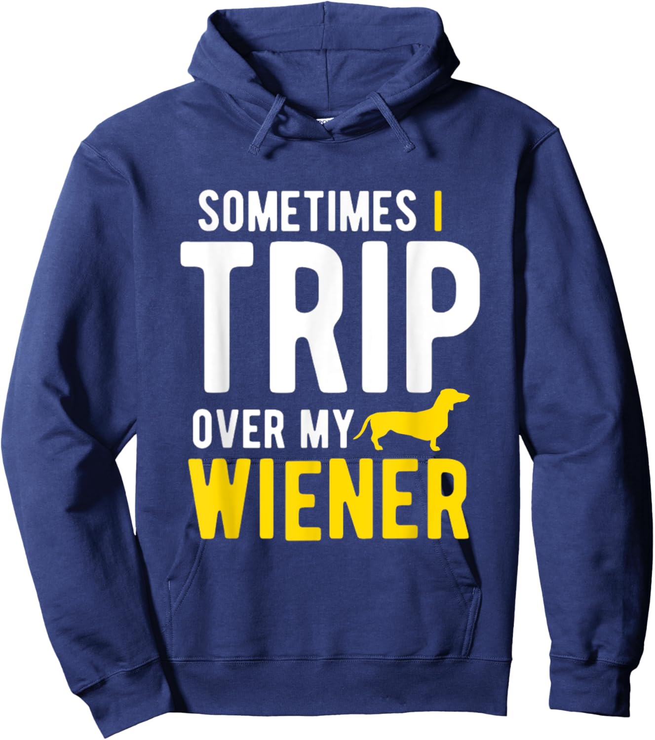 Sometimes I Trip Over My Wiener Dachshund Funny Weiner Dog Women Hoodie - Hoodie | Navy
