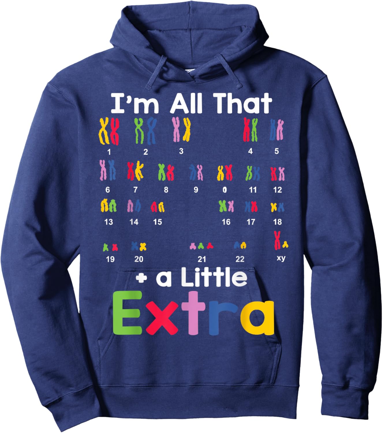 Down Syndrome Awareness All That Little Extra Chromosome Hoodie - Hoodie | Navy