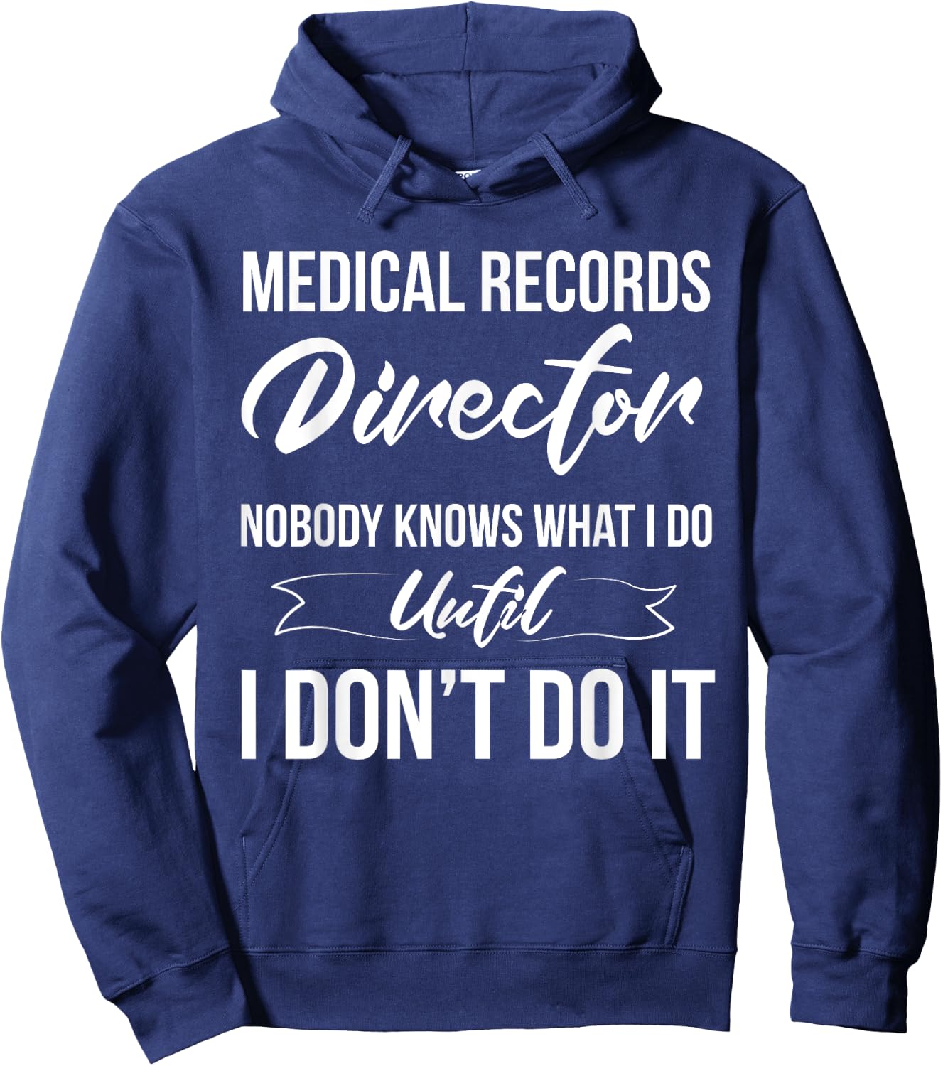 Medical Records Director Nobody Knows What I Do Hoodie - Hoodie | Navy