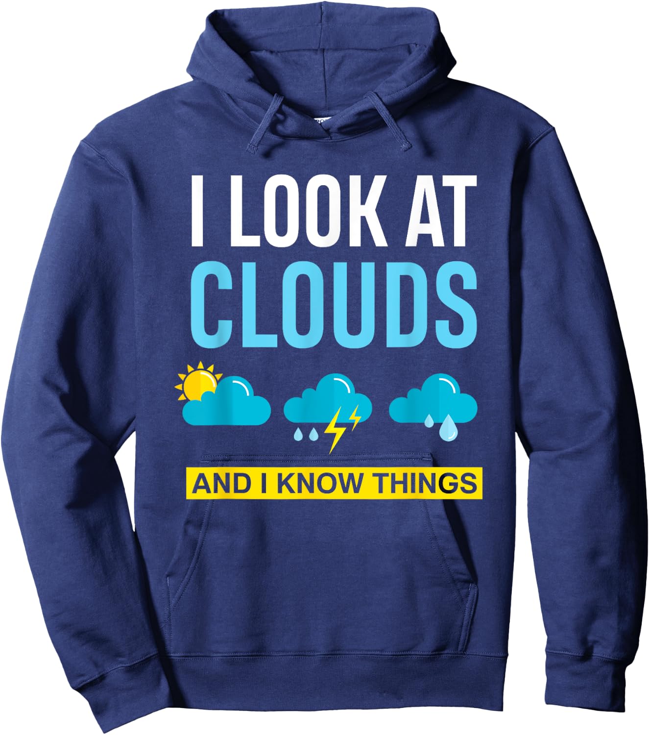 I Look At Clouds And I Know Things Funny Meteorologist Gift Hoodie - Hoodie | Navy