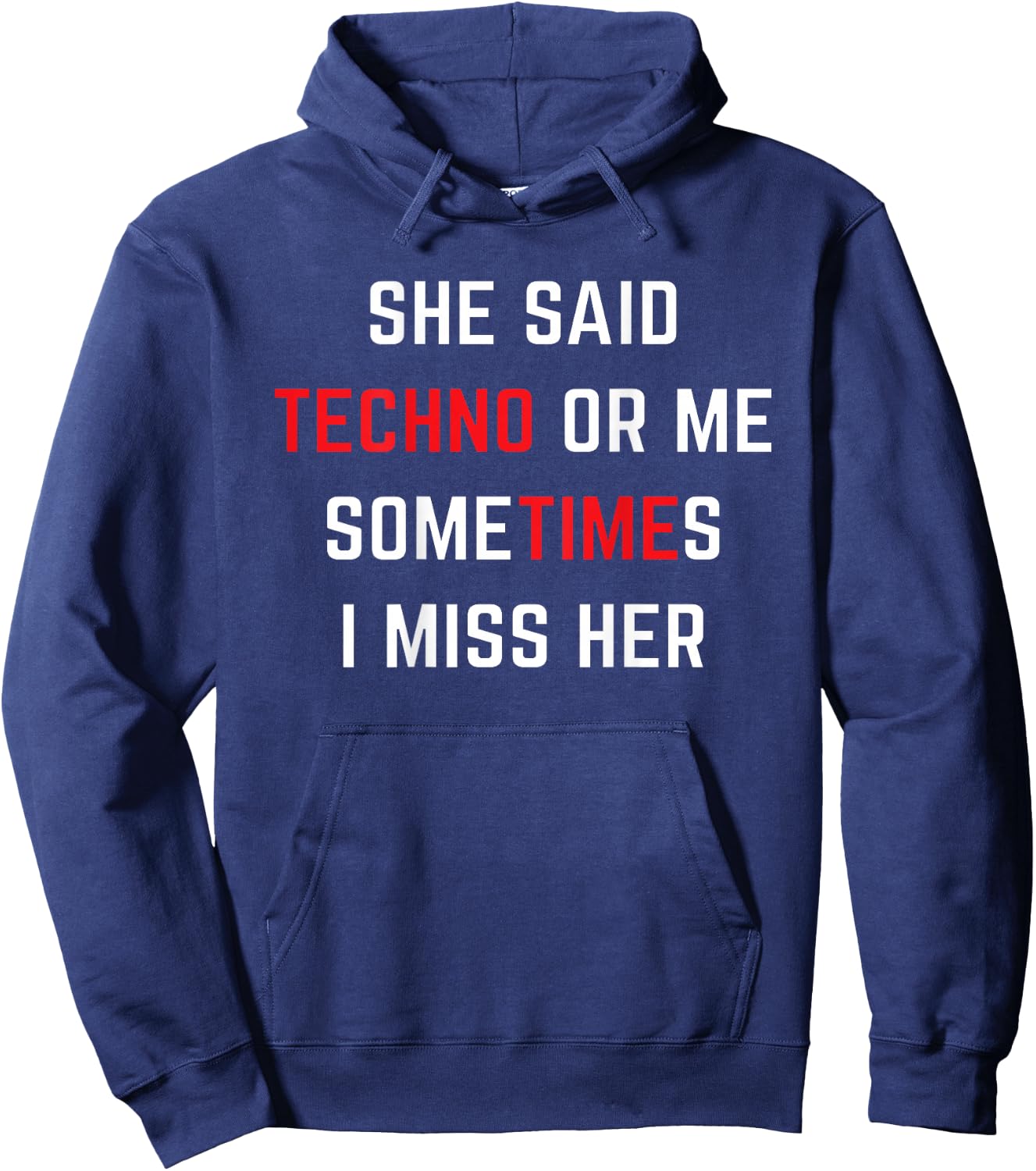 She said TECHNO or me someTIMEs i miss her Girlfried Hoodie - Hoodie | Navy