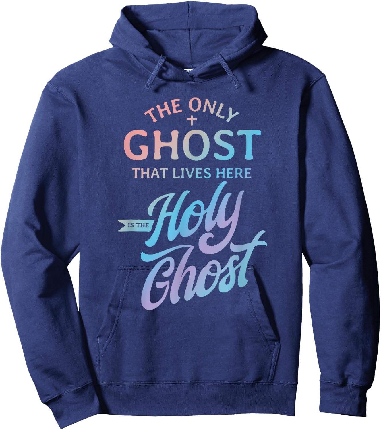 The Only Ghost That Lives Here is The Holy Ghost - Funny Hoodie - Hoodie | Navy