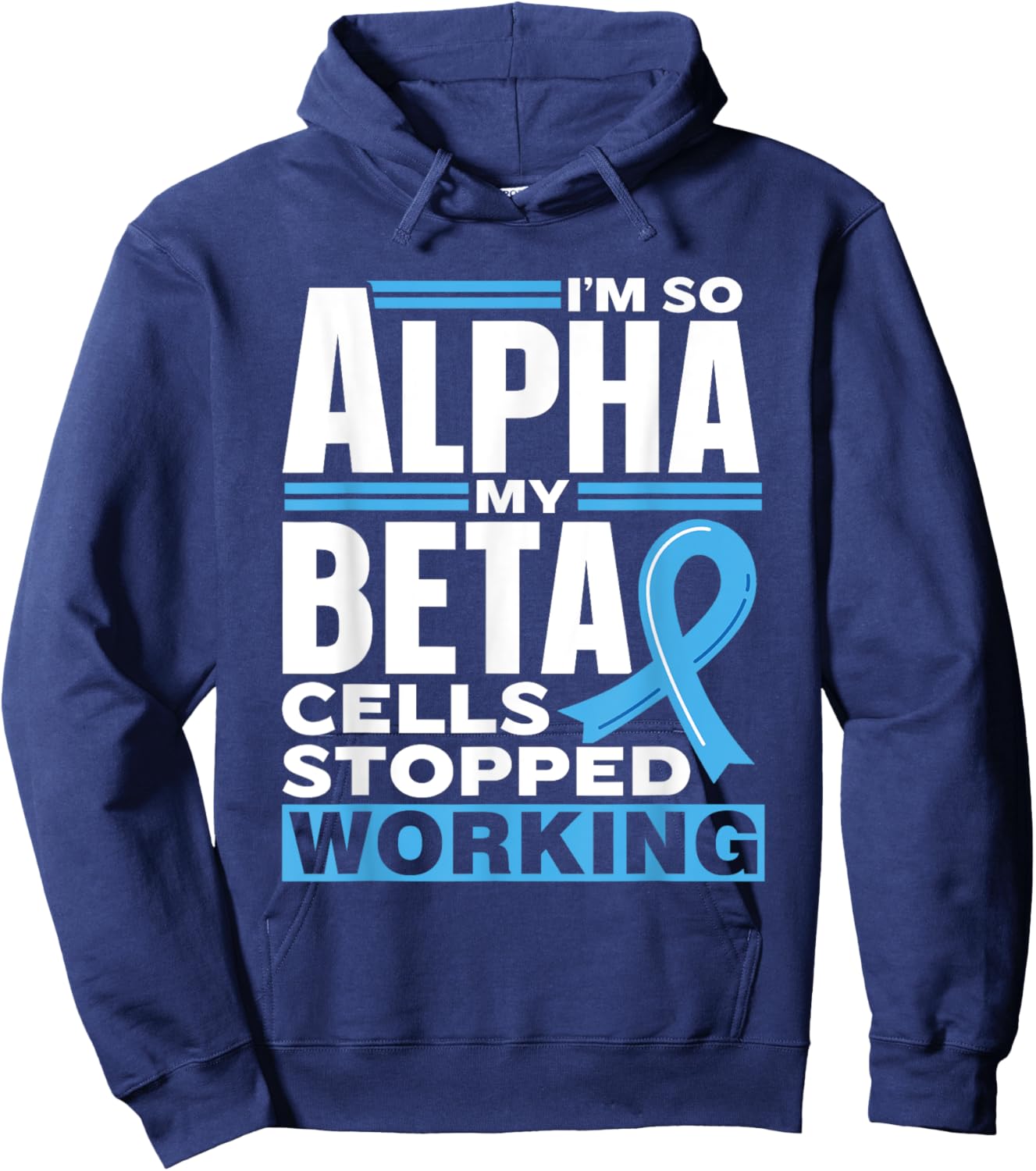 I'm So Alpha My Beta Cells Stopped Working Type Diabetes Hoodie - Hoodie | Navy