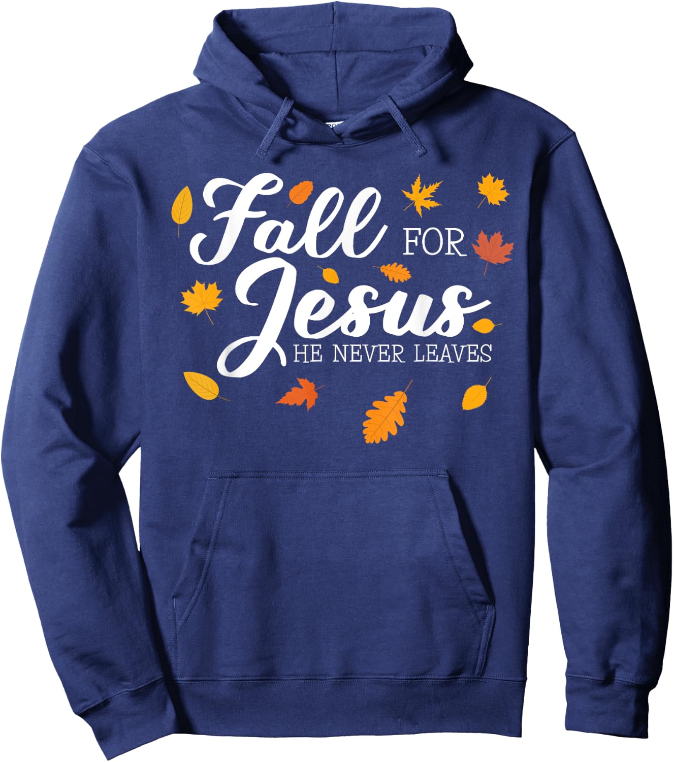 Fall For Jesus He Never Leaves Jesus Hoodie - Hoodie | Navy