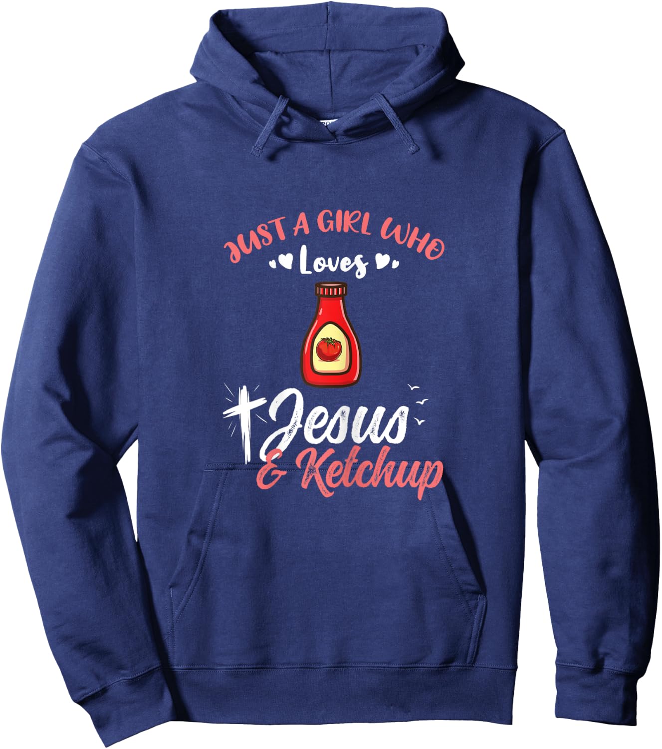 Just A Girl Who Loves Jesus And Ketchup Hoodie - Hoodie | Navy
