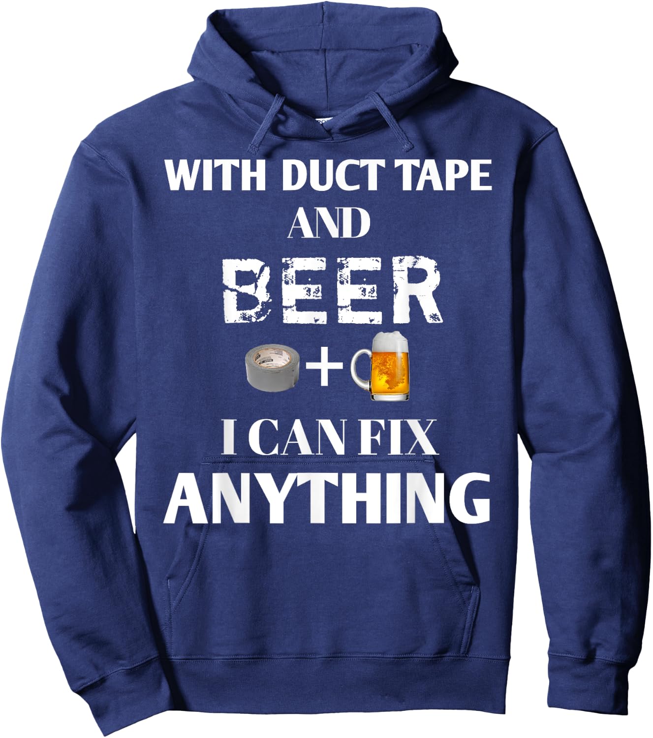 With Duct Tape and Beer I Can Fix Anything Drinking Hoodie - Hoodie | Navy