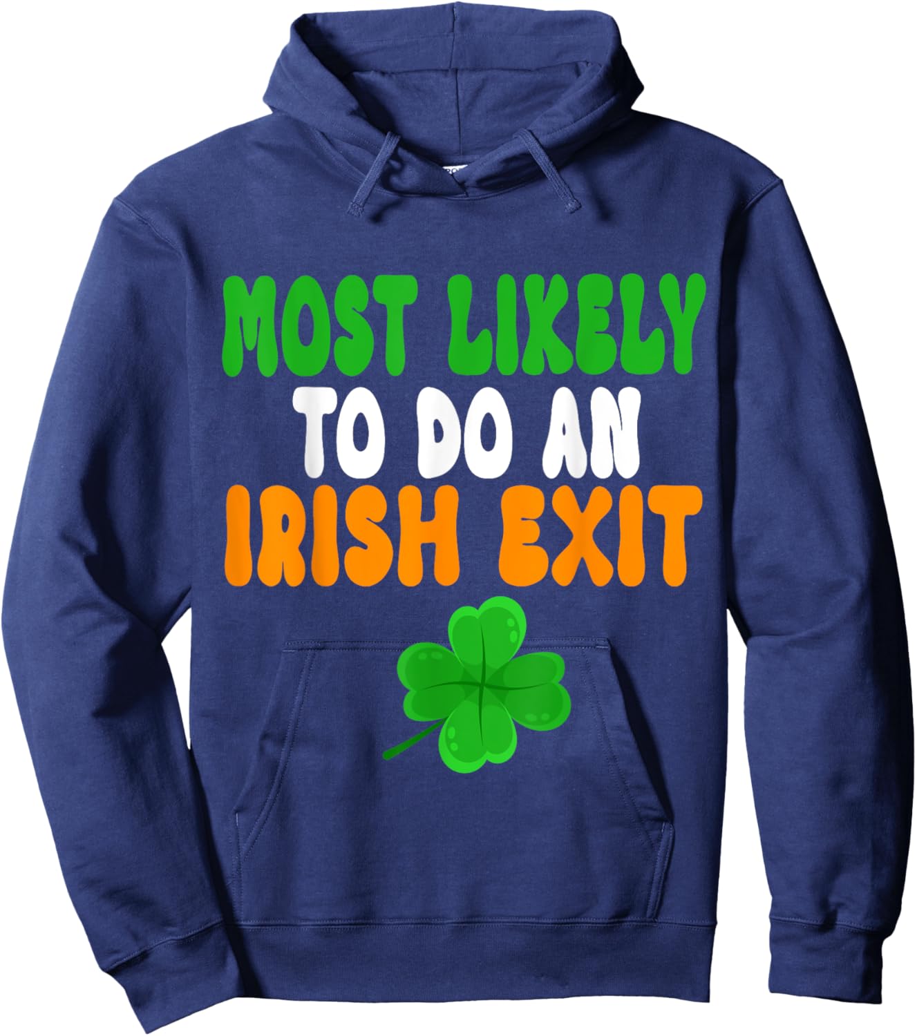 Most Likely To Do An Irish Exit Funny st patrick's day Hoodie - Hoodie | Navy