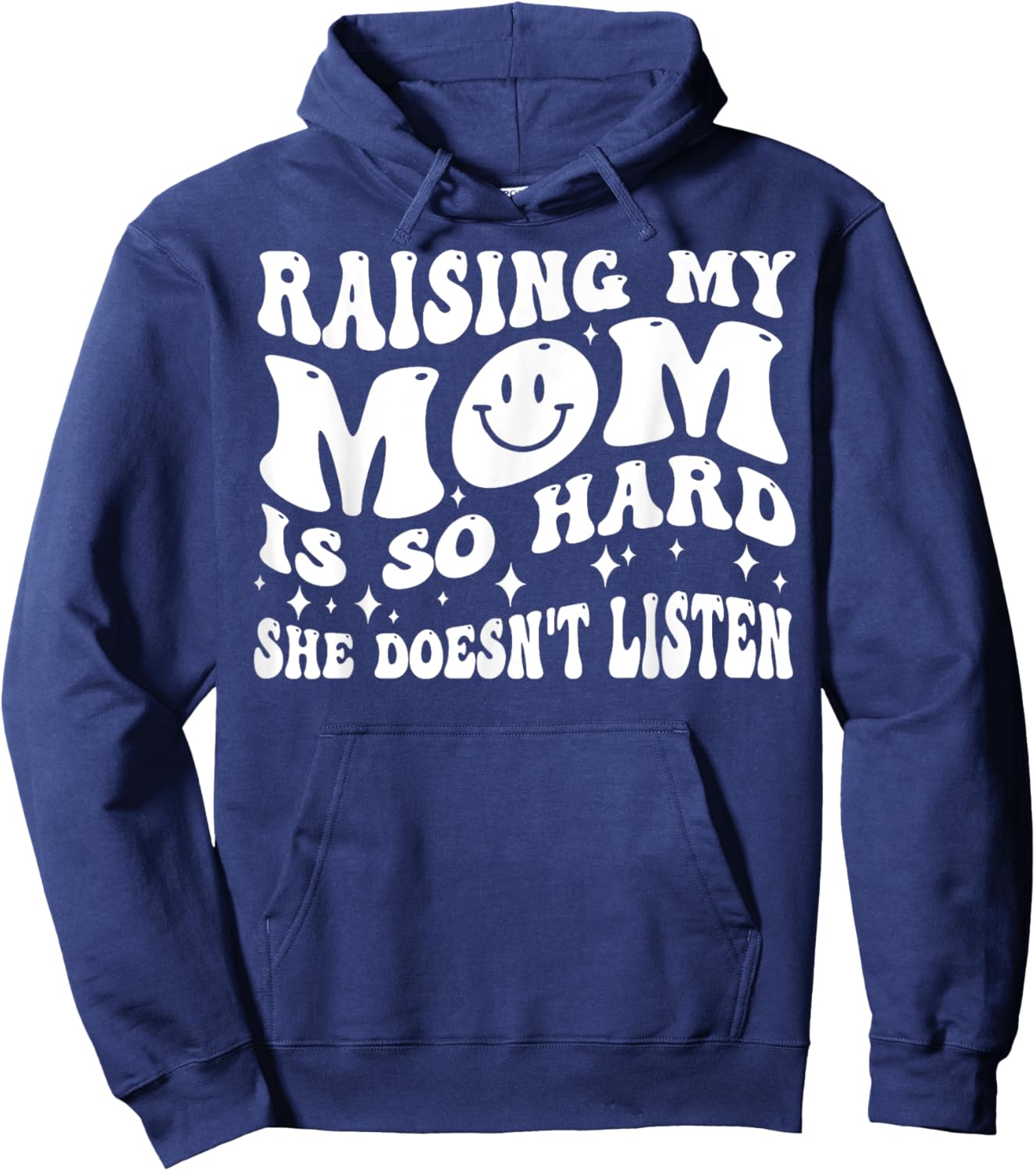 Raising My Mom Is So Hard She Doesn't Listen Hoodie - Hoodie | Navy
