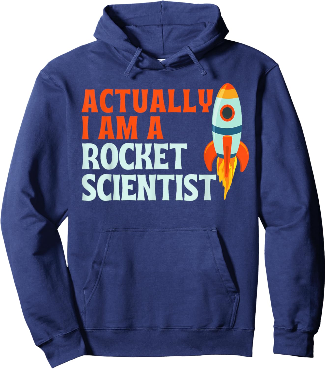 Actually I Am A Rocket Scientist Funny Rocket Scientist Hoodie - Hoodie | Navy