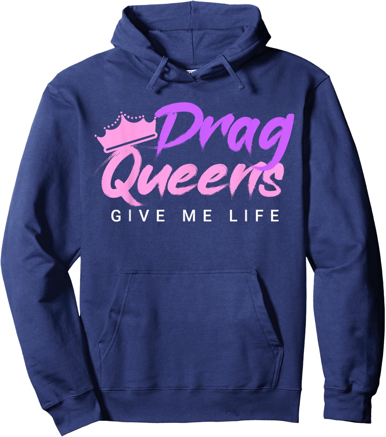 Drag Queens Give Me Life Hoodie - Hoodie | Navy