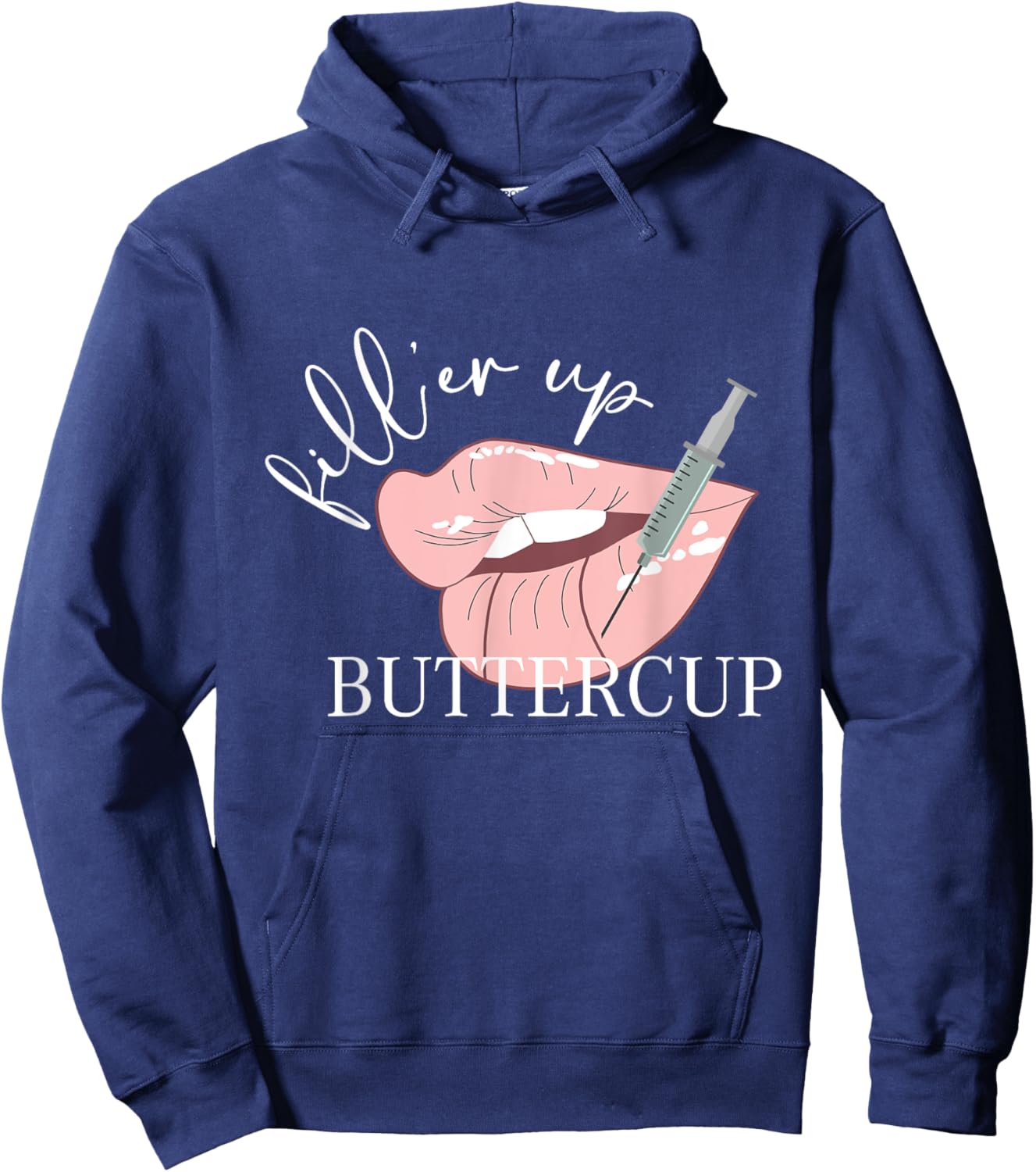 Fill'er Up Buttercup Lip Injection Nurse Injector Hoodie - Hoodie | Navy