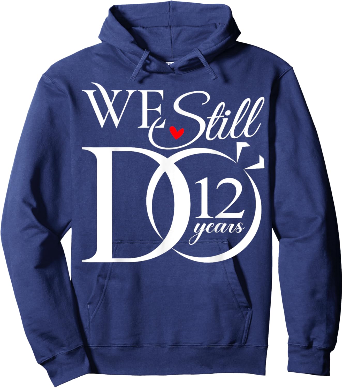 We Still Do 12 Years Funny Couple 12th Wedding Anniversary Hoodie - Hoodie | Navy
