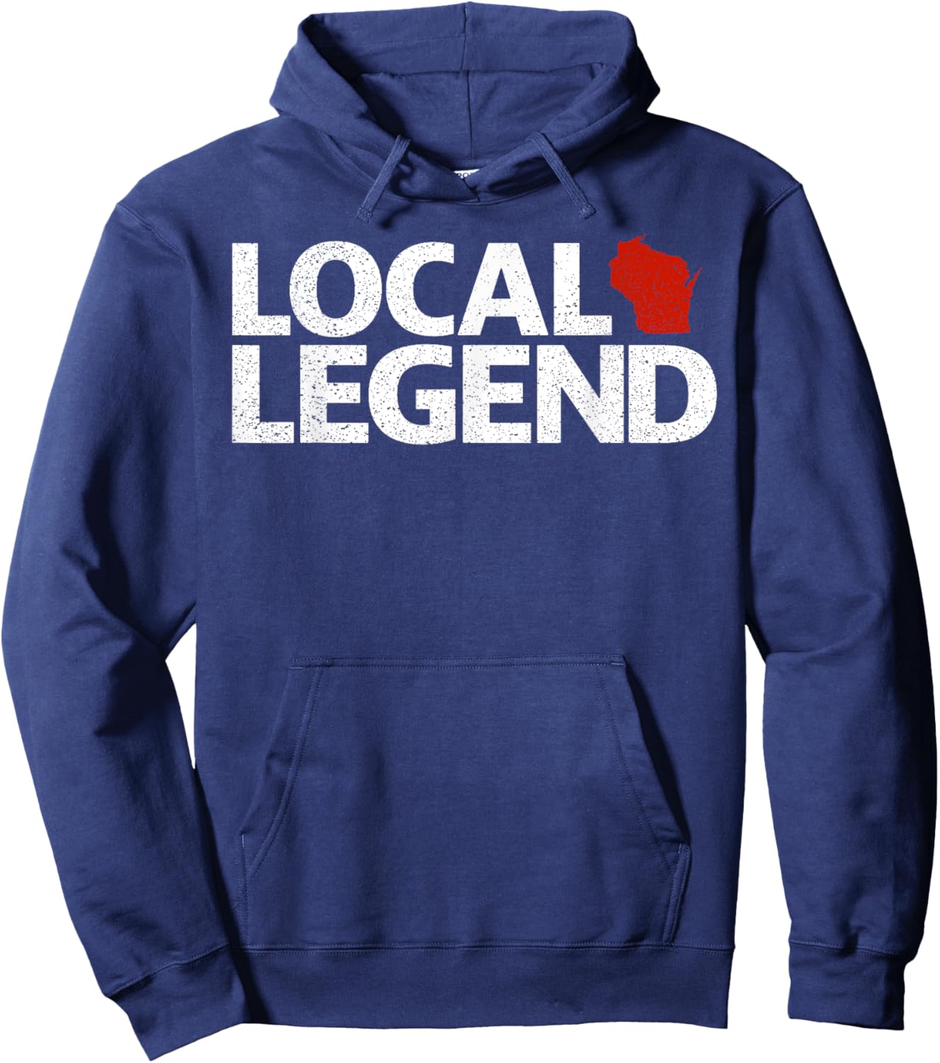 Local Wisconsin Legend - Funny Sarcastic Wisconsin Hoodie - Hoodie | Navy