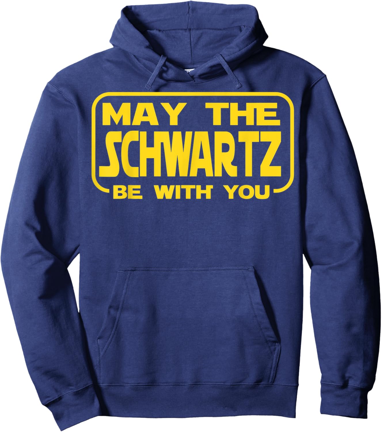 Funny May The Schwartz Be with You Science Fiction Geek Nerd Hoodie - Hoodie | Navy
