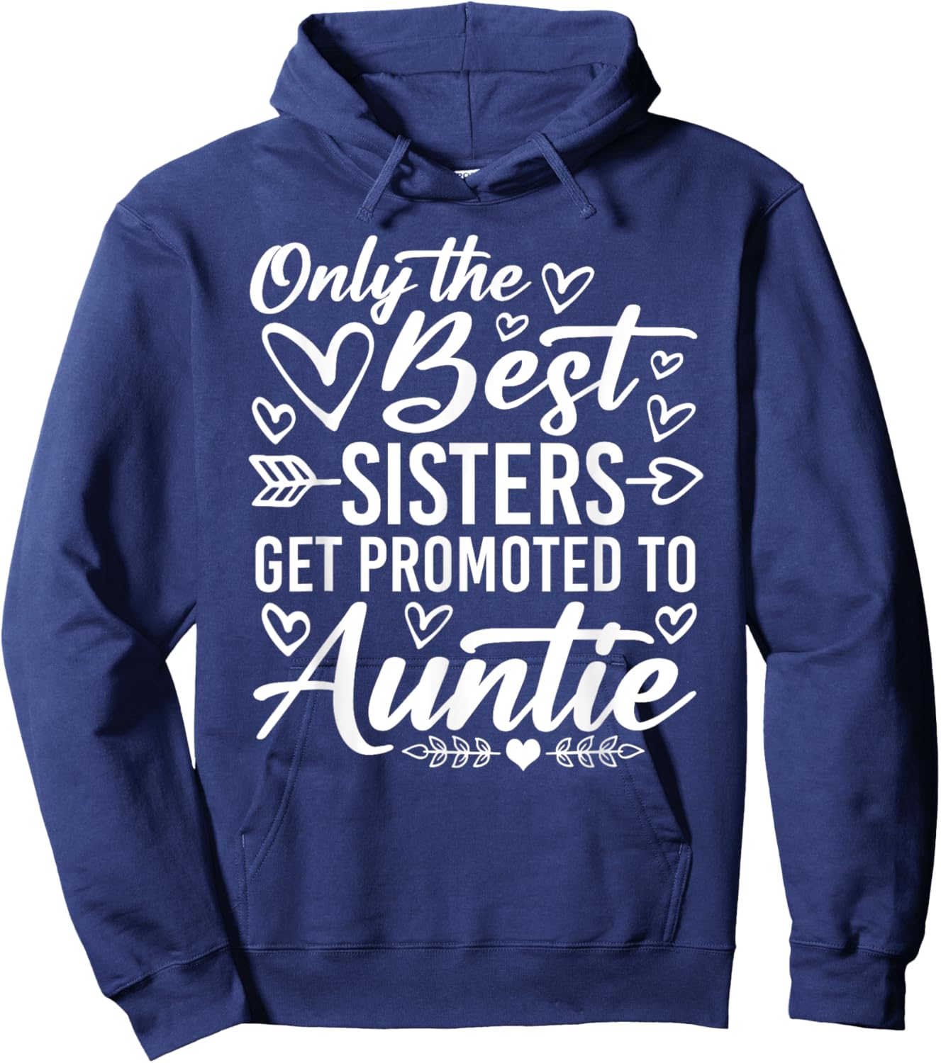 The Best Sisters Get Promoted To Auntie Funny Mother's Day Hoodie - Hoodie | Navy