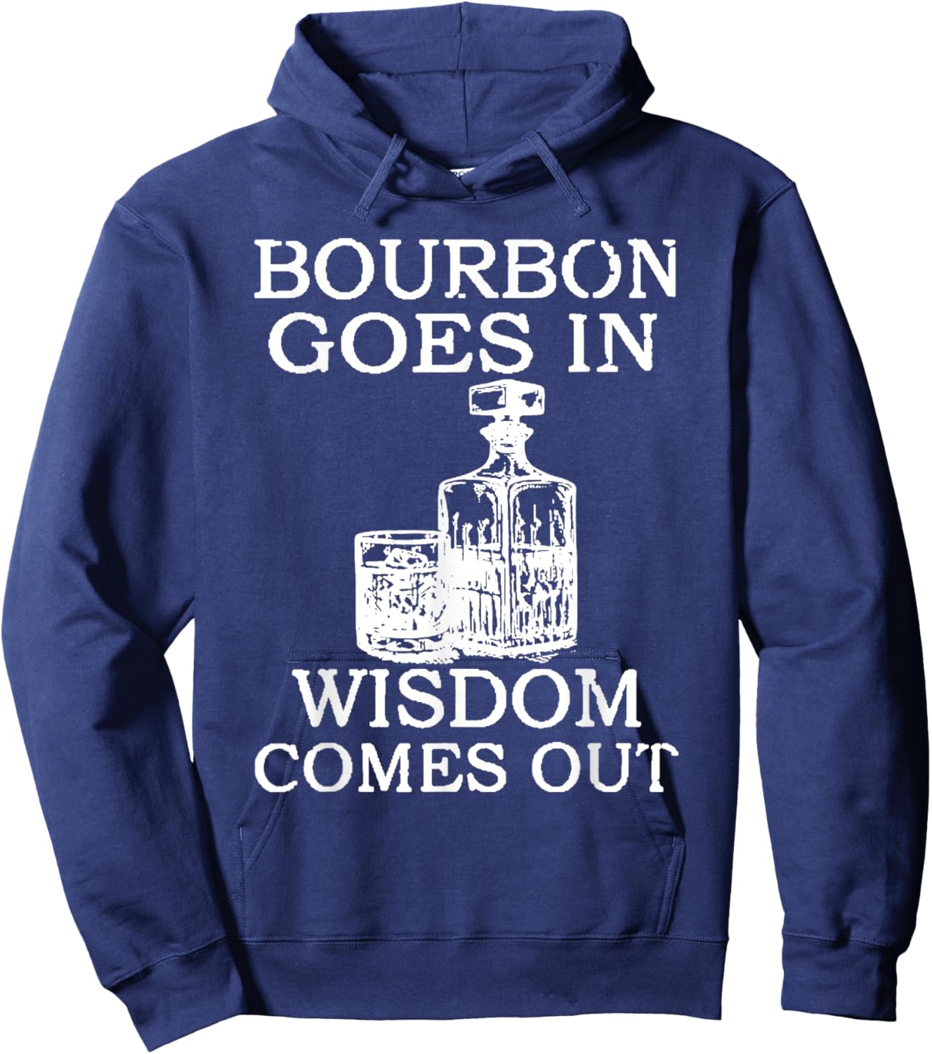 Bourbon Goes In Wisdom Comes Out Funny Drinking Hoodie - Hoodie | Navy