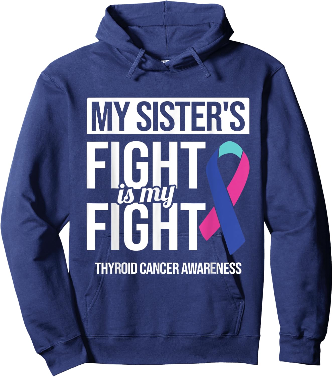 My Sister's Fight My Fight Thyroid Cancer Awareness Ribbon Hoodie - Hoodie | Navy