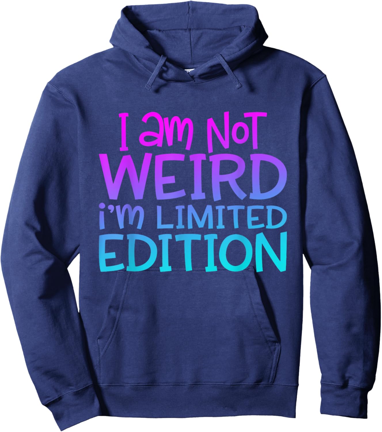 I'm Not Weird I Am Limited Edition Funny Sarcastic Sayings Hoodie - Hoodie | Navy