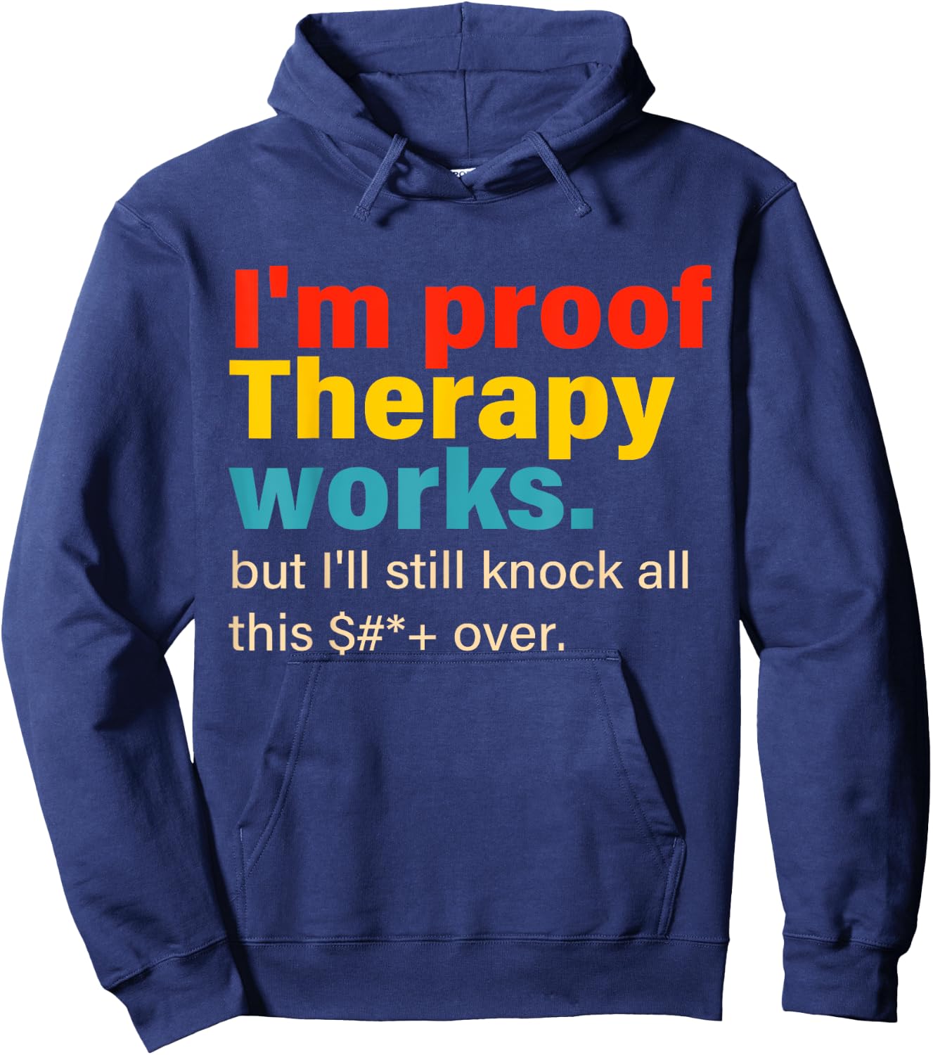 I'm Proof Therapy Works But I'll Still Knock All This Hoodie - Hoodie | Navy