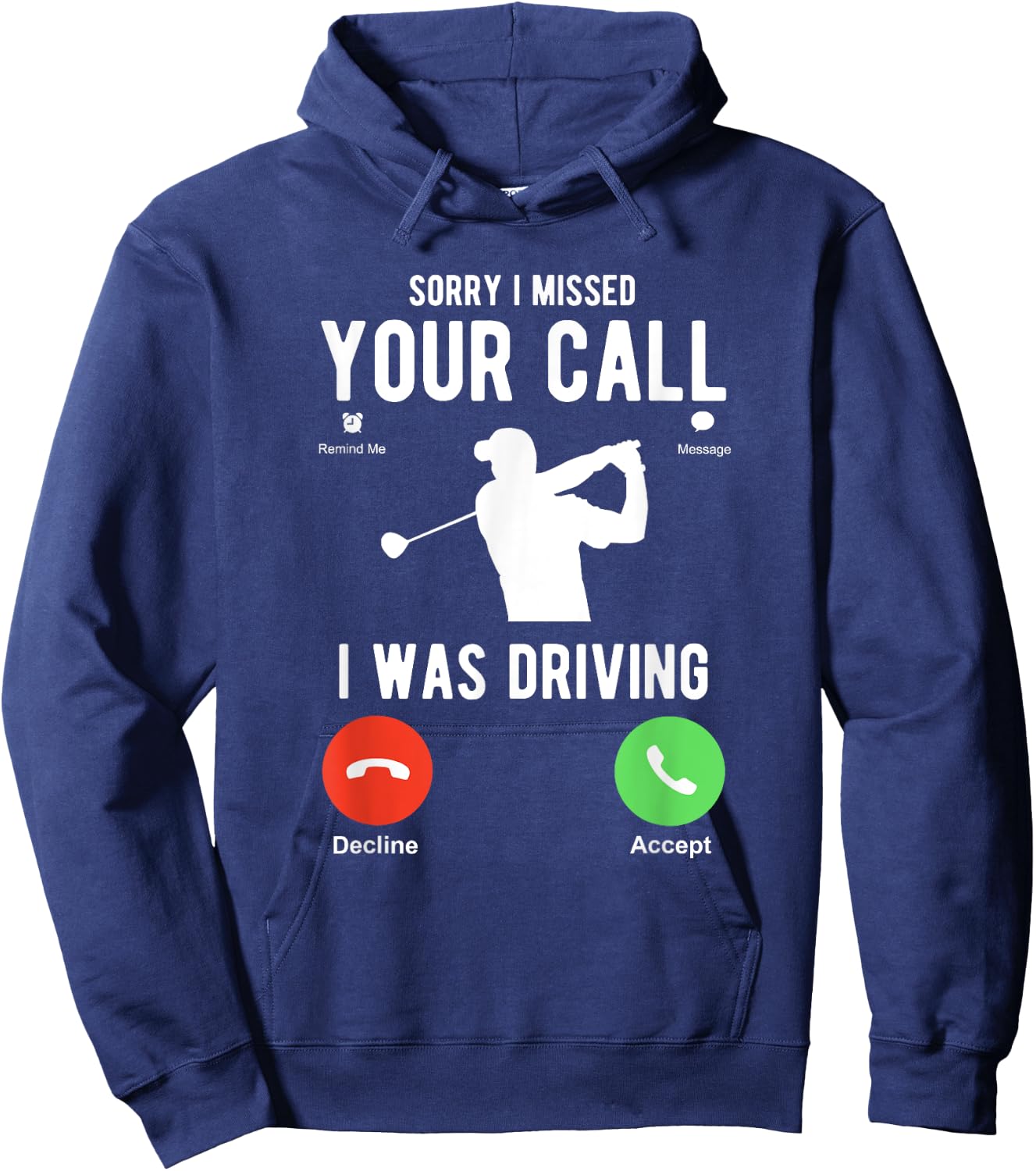 Sorry I Missed Your Call I Was Driving Funny Golf Hoodie - Hoodie | Navy
