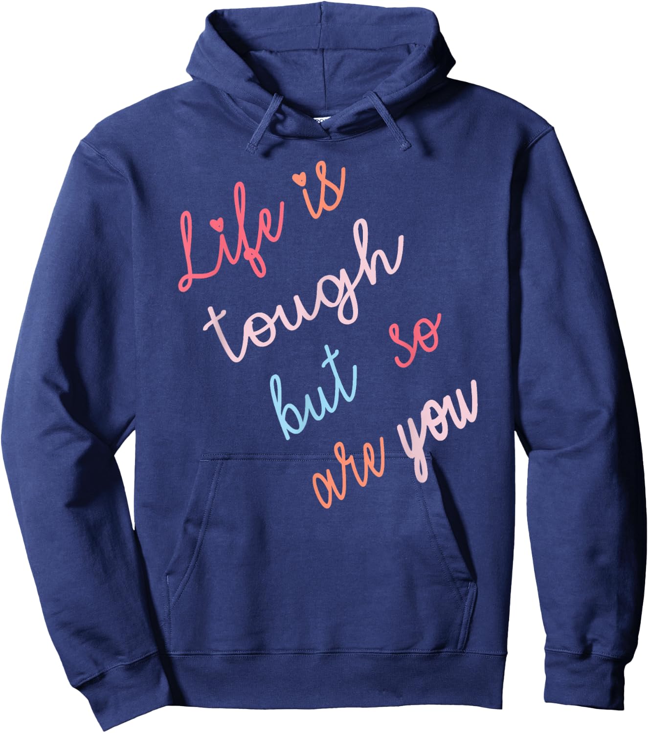 Life Is Tough But So Are You Hoodie - Hoodie | Navy