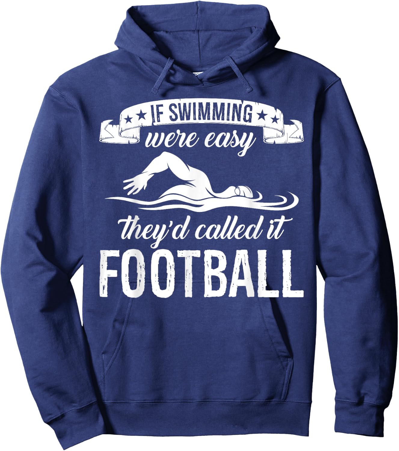 If Swimming Were Easy They'd Called It Football Quote Hoodie - Hoodie | Navy