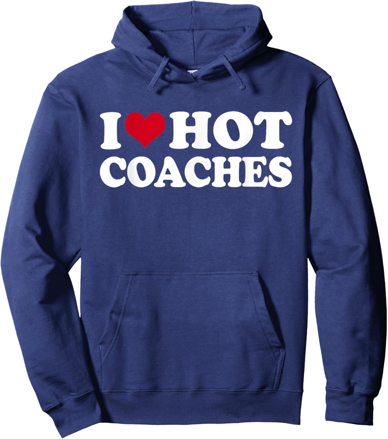I Love Hot Coaches Hoodie - Hoodie | Navy