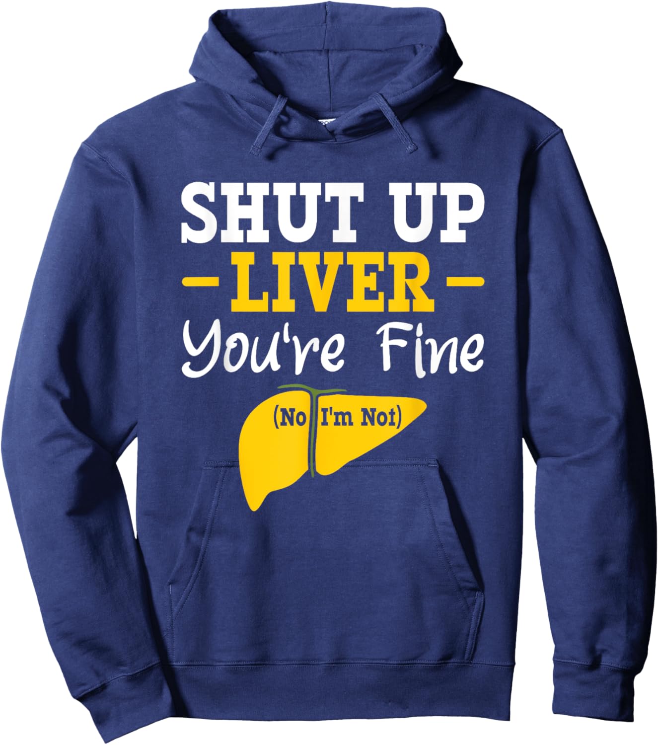 Shut up, liver, you're fine, no, I'm not aware of liver diseases. Hoodie - Hoodie | Navy