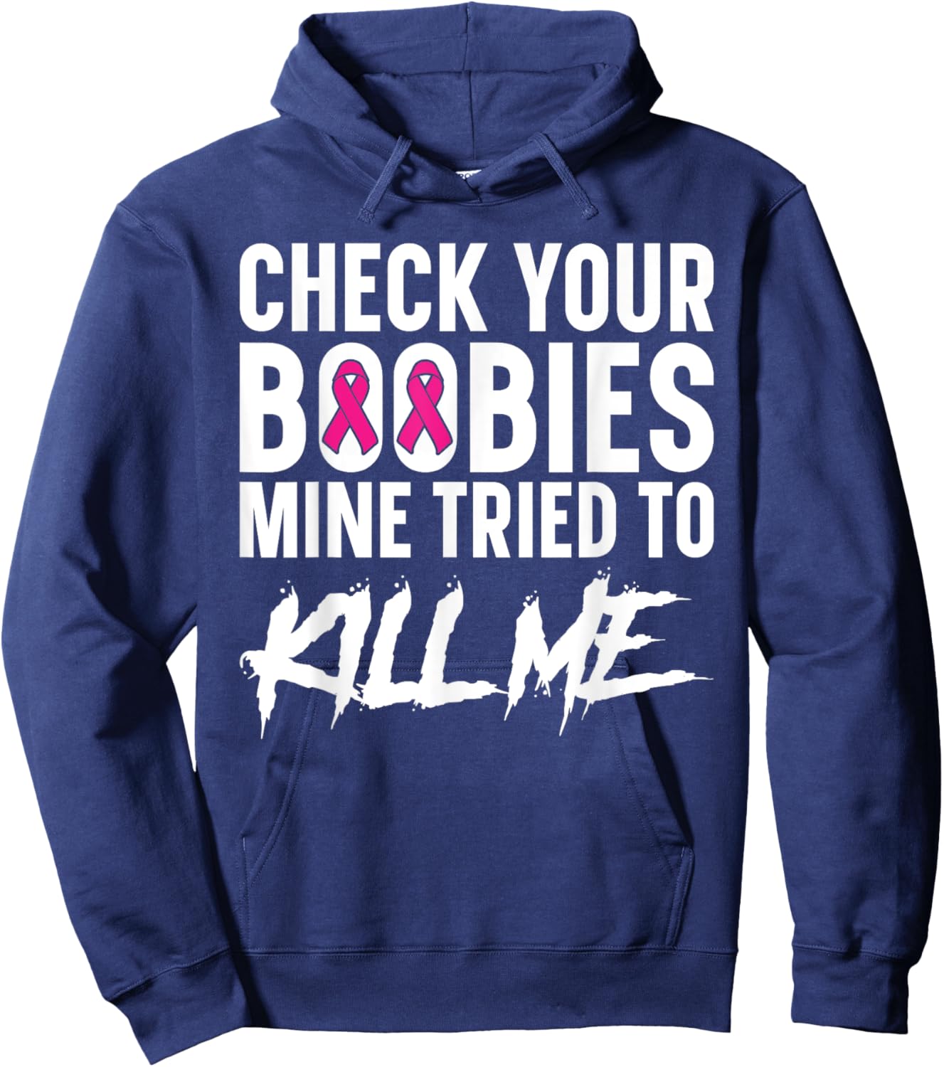Check Your Boobies Mine Tried to Kill Me Breast Cancer Hoodie - Hoodie | Navy