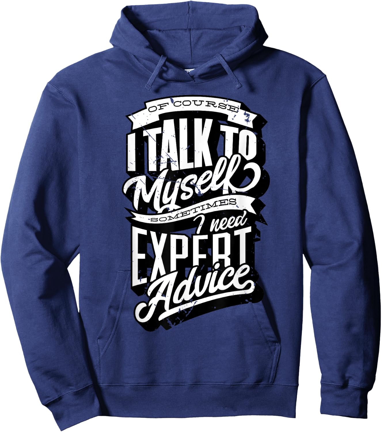 I Talk To Myself Sometimes I Need Expert Advice Facts Slogan Hoodie - Hoodie | Navy