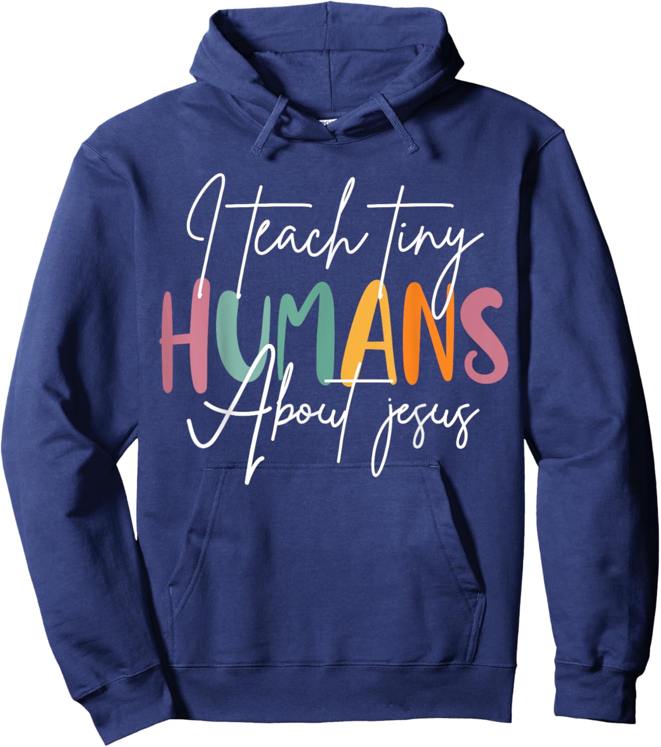 I Teach Tiny Humans About Jesus Teacher Appreciation Hoodie - Hoodie | Navy