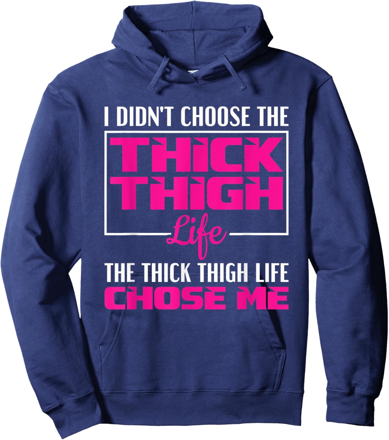 I Didn't Choose The Thick Thigh Life Funny Fitness Workout Hoodie - Hoodie | Navy