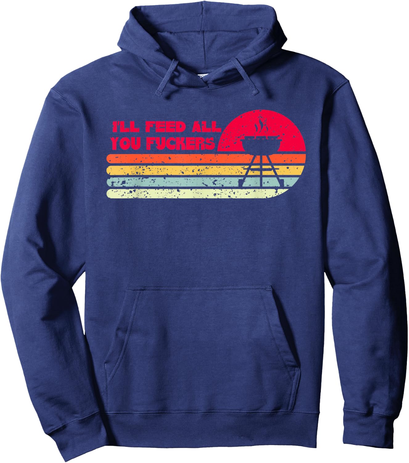 BBQ Dad Joke I'll Feed All You Fuckers Barbecue Cookout Chef Hoodie - Hoodie | Navy